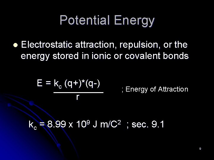 Potential Energy l Electrostatic attraction, repulsion, or the energy stored in ionic or covalent