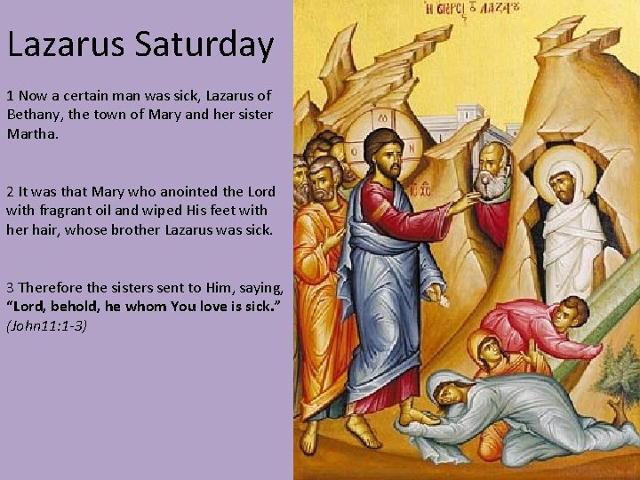 Lazarus Saturday 1 Now a certain man was sick, Lazarus of Bethany, the town