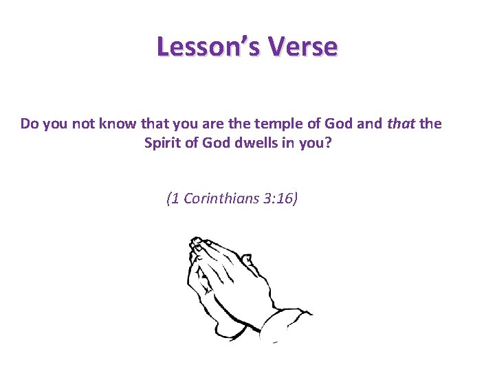 Lesson’s Verse Do you not know that you are the temple of God and