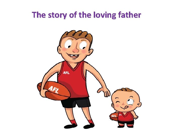The story of the loving father 