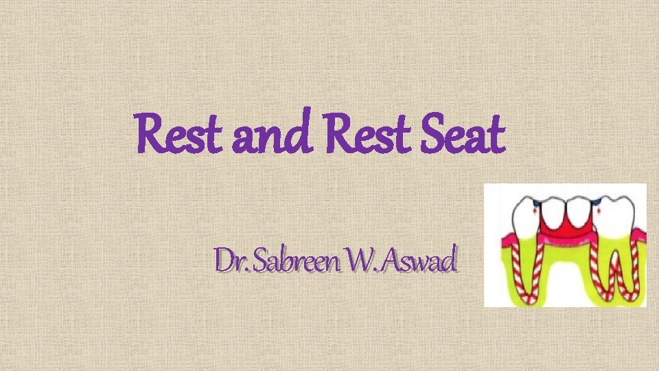Rest and Rest Seat Dr. Sabreen W. Aswad 