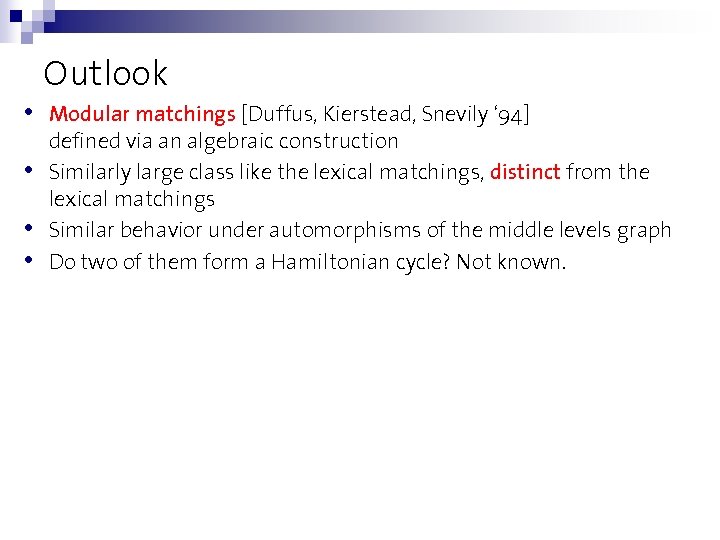  • • Outlook Modular matchings [Duffus, Kierstead, Snevily ‘ 94] defined via an