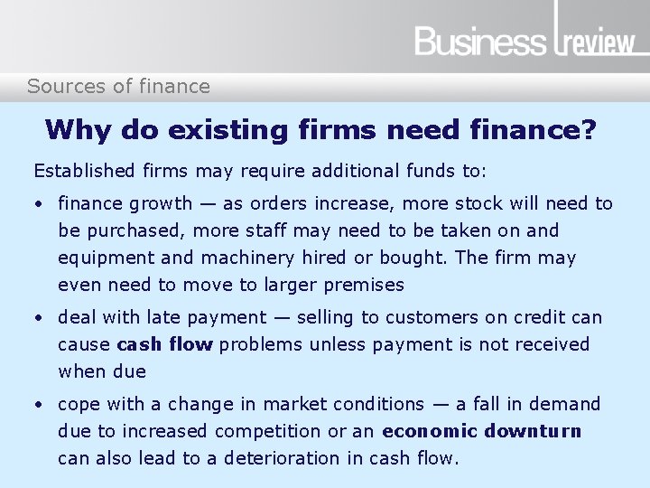 Sources of finance Why do existing firms need finance? Established firms may require additional