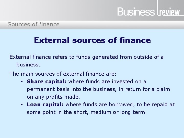 Sources of finance External sources of finance External finance refers to funds generated from