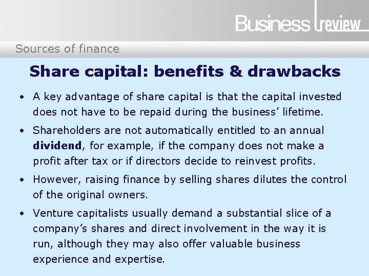 Sources of finance Share capital: benefits & drawbacks • A key advantage of share