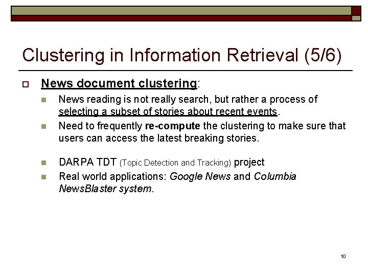 Clustering in Information Retrieval (5/6) o News document clustering: n n News reading is Clustering in Information Retrieval (5/6) o News document clustering: n n News reading is