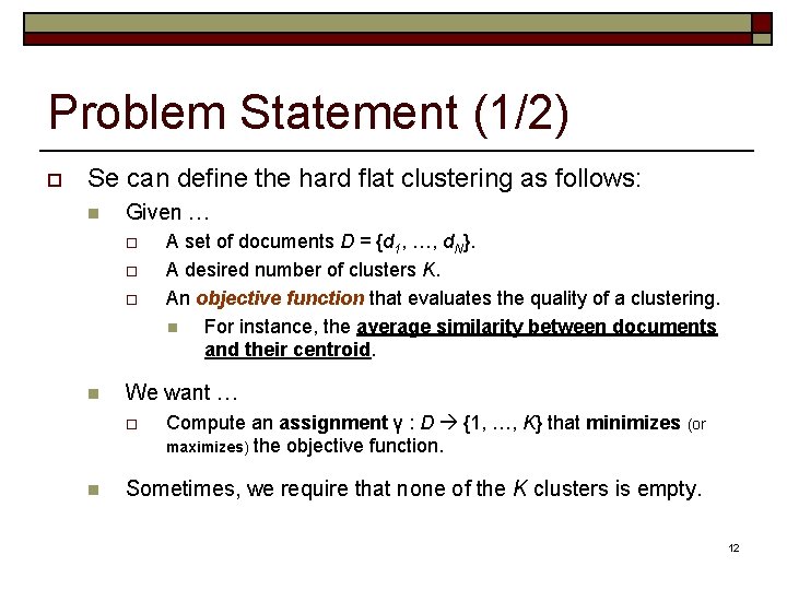 Problem Statement (1/2) o Se can define the hard flat clustering as follows: n Problem Statement (1/2) o Se can define the hard flat clustering as follows: n