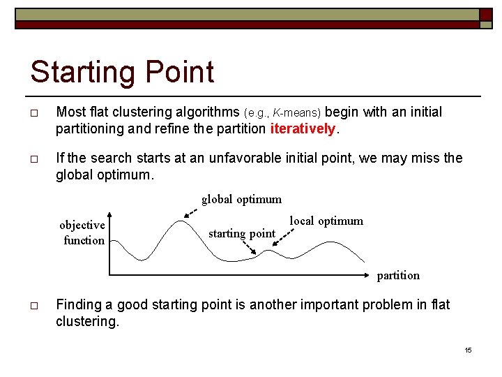 Starting Point o Most flat clustering algorithms (e. g. , K-means) begin with an Starting Point o Most flat clustering algorithms (e. g. , K-means) begin with an