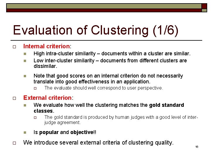 Evaluation of Clustering (1/6) o Internal criterion: n n n High intra-cluster similarity – Evaluation of Clustering (1/6) o Internal criterion: n n n High intra-cluster similarity –