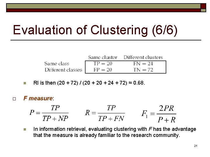 Evaluation of Clustering (6/6) n o RI is then (20 + 72) / (20 Evaluation of Clustering (6/6) n o RI is then (20 + 72) / (20