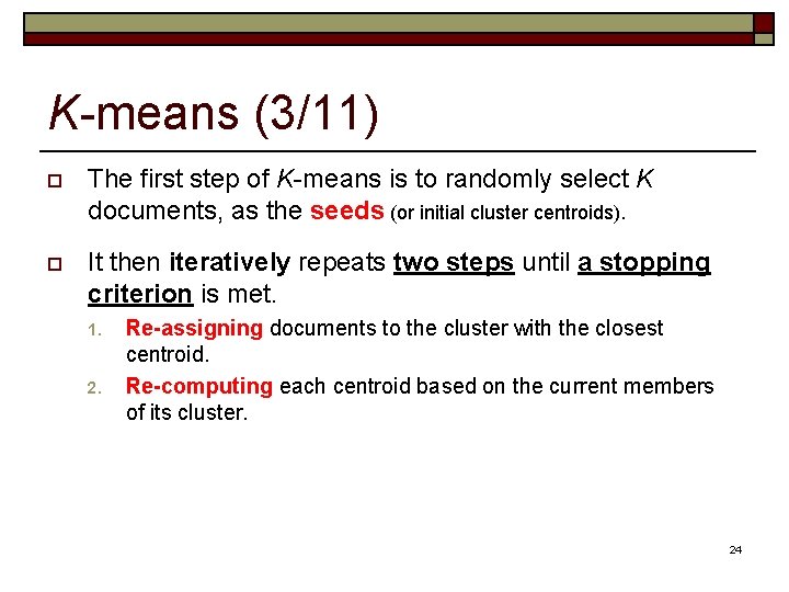 K-means (3/11) o The first step of K-means is to randomly select K documents, K-means (3/11) o The first step of K-means is to randomly select K documents,