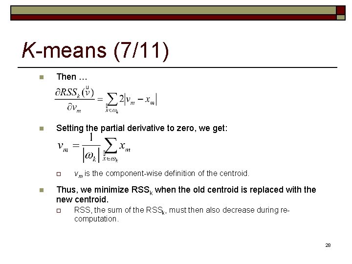 K-means (7/11) n Then … n Setting the partial derivative to zero, we get: K-means (7/11) n Then … n Setting the partial derivative to zero, we get: