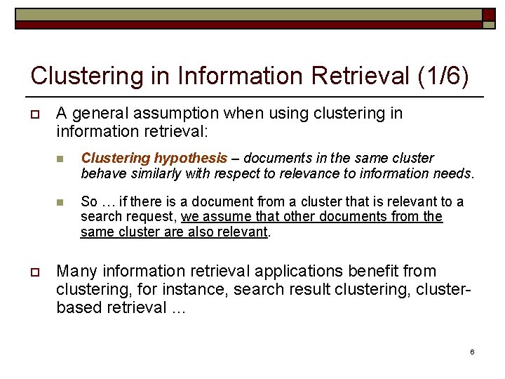 Clustering in Information Retrieval (1/6) o o A general assumption when using clustering in Clustering in Information Retrieval (1/6) o o A general assumption when using clustering in