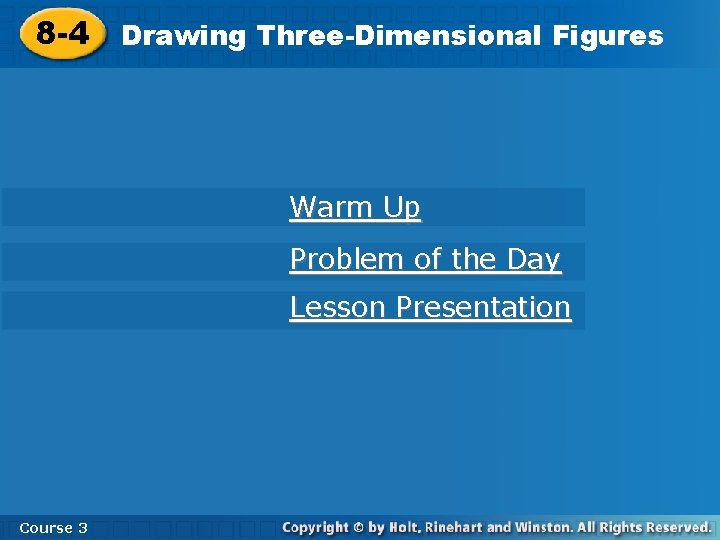 8 -4 Drawing Three-Dimensional Figures Warm Up Problem of the Day Lesson Presentation Course