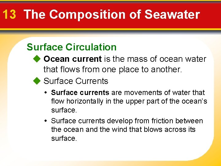 13 The Composition of Seawater Surface Circulation Ocean current is the mass of ocean