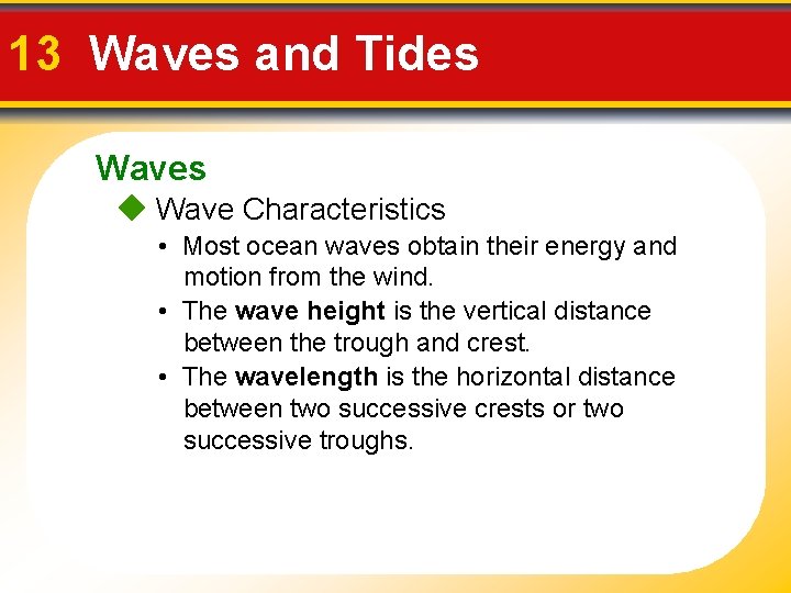 13 Waves and Tides Waves Wave Characteristics • Most ocean waves obtain their energy