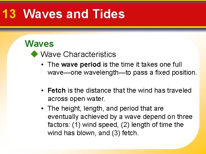 13 Waves and Tides Waves Wave Characteristics • The wave period is the time