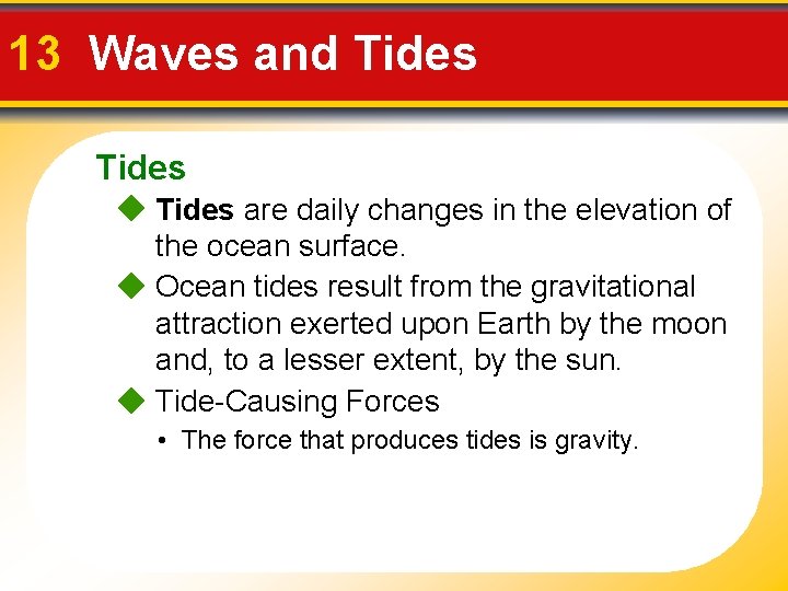 13 Waves and Tides are daily changes in the elevation of the ocean surface.