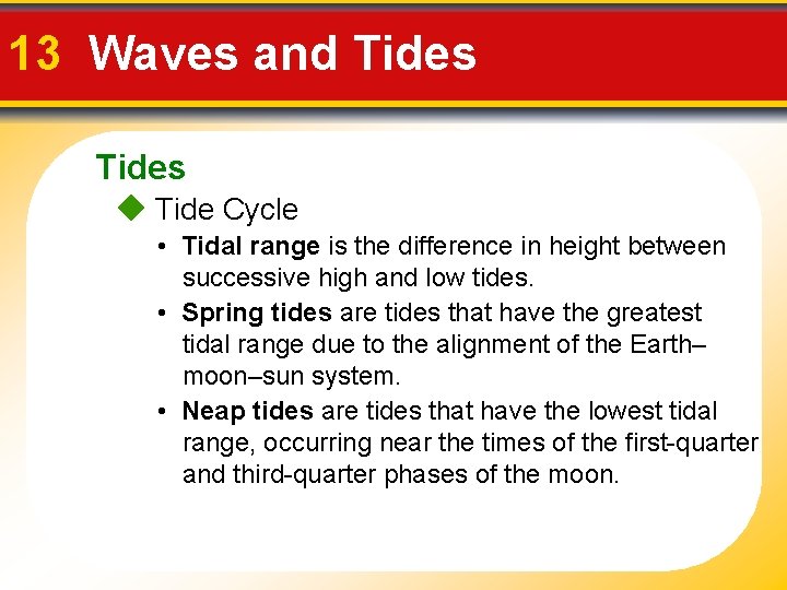 13 Waves and Tides Tide Cycle • Tidal range is the difference in height