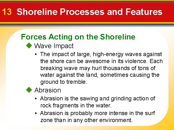 13 Shoreline Processes and Features Forces Acting on the Shoreline Wave Impact • The