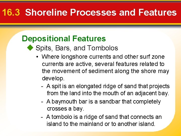 16. 3 Shoreline Processes and Features Depositional Features Spits, Bars, and Tombolos • Where