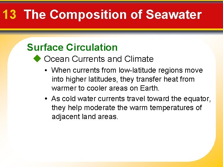 13 The Composition of Seawater Surface Circulation Ocean Currents and Climate • When currents