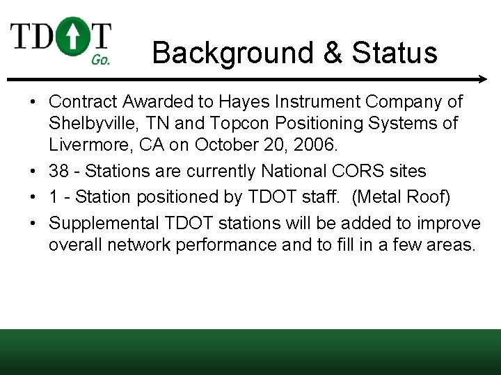 Background & Status • Contract Awarded to Hayes Instrument Company of Shelbyville, TN and