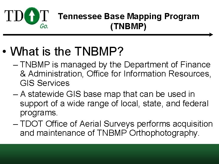 Tennessee Base Mapping Program (TNBMP) • What is the TNBMP? – TNBMP is managed