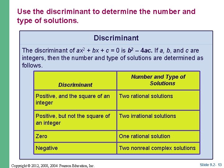 Use the discriminant to determine the number and type of solutions. Discriminant The discriminant Use the discriminant to determine the number and type of solutions. Discriminant The discriminant