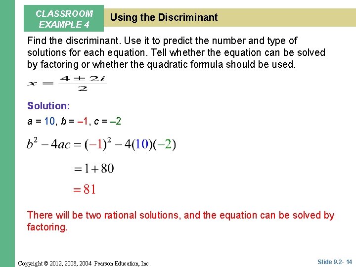 CLASSROOM EXAMPLE 4 Using the Discriminant Find the discriminant. Use it to predict the CLASSROOM EXAMPLE 4 Using the Discriminant Find the discriminant. Use it to predict the
