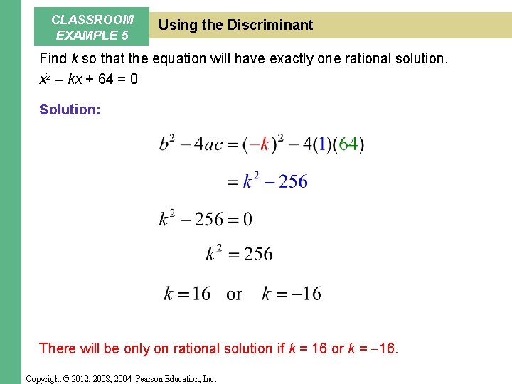 CLASSROOM EXAMPLE 5 Using the Discriminant Find k so that the equation will have CLASSROOM EXAMPLE 5 Using the Discriminant Find k so that the equation will have