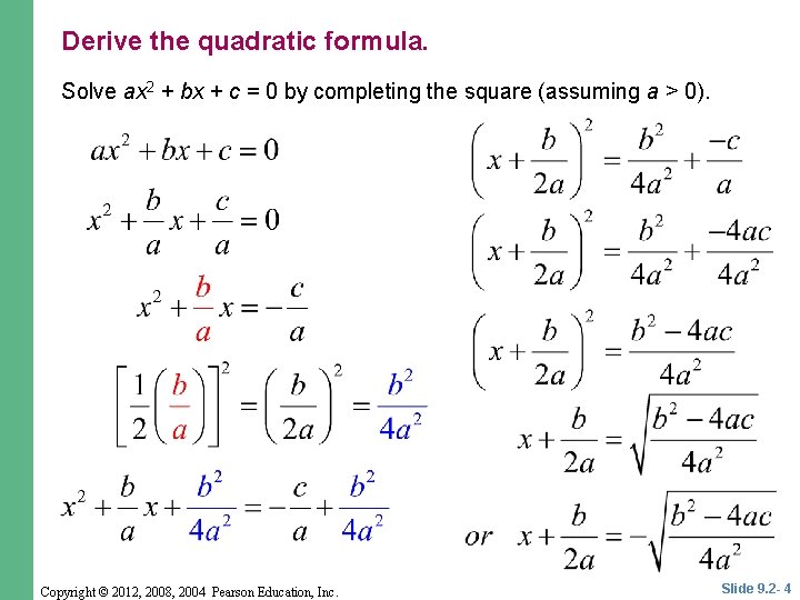 Derive the quadratic formula. Solve ax 2 + bx + c = 0 by Derive the quadratic formula. Solve ax 2 + bx + c = 0 by