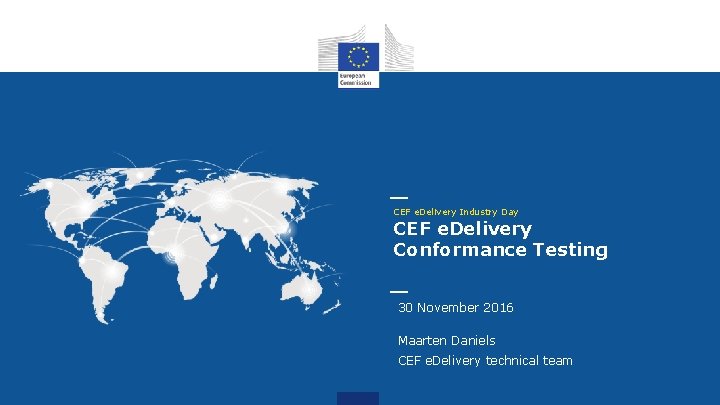 CEF e. Delivery Industry Day CEF e. Delivery Conformance Testing 30 November 2016 Maarten