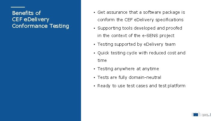 Benefits of CEF e. Delivery Conformance Testing • Get assurance that a software package