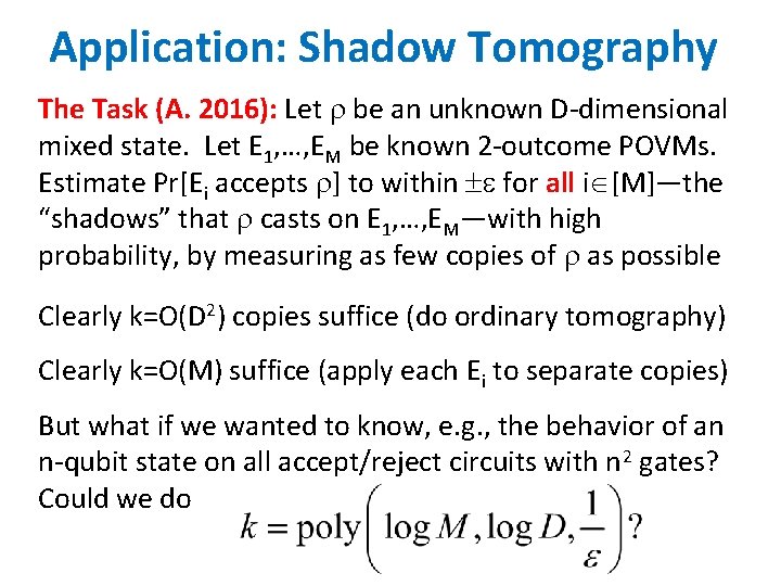 Application: Shadow Tomography The Task (A. 2016): Let be an unknown D-dimensional mixed state.