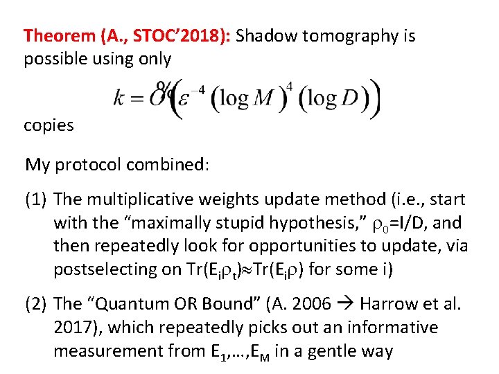 Theorem (A. , STOC’ 2018): Shadow tomography is possible using only copies My protocol