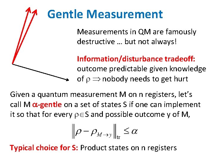 Gentle Measurements in QM are famously destructive … but not always! Information/disturbance tradeoff: outcome
