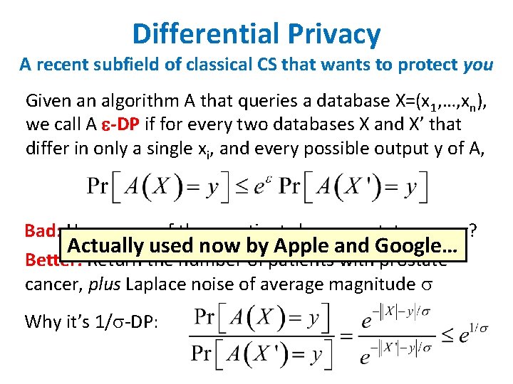 Differential Privacy A recent subfield of classical CS that wants to protect you Given