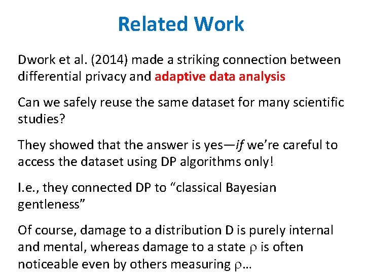 Related Work Dwork et al. (2014) made a striking connection between differential privacy and