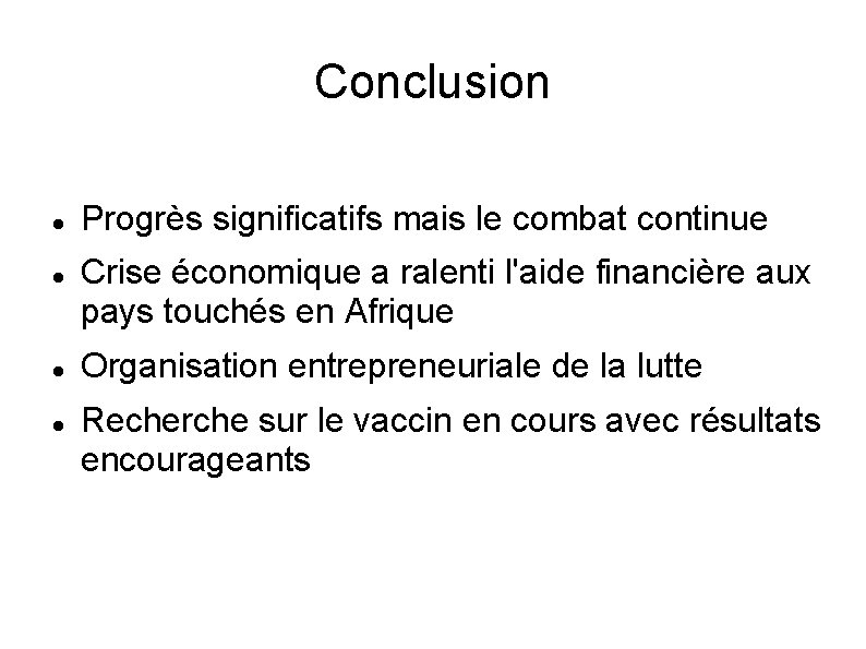 Conclusion Progrès significatifs mais le combat continue Crise économique a ralenti l'aide financière aux