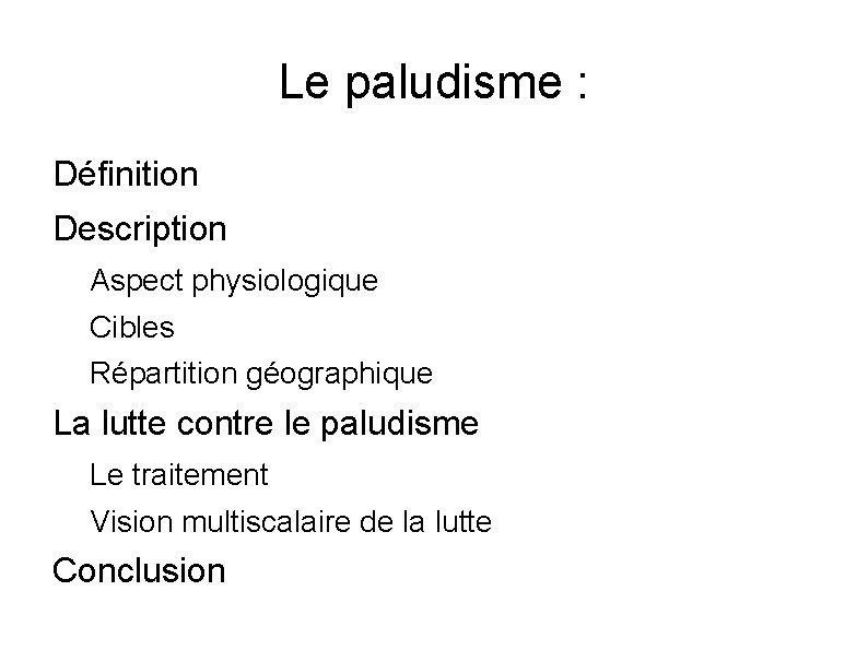 Le paludisme : Définition Description Aspect physiologique Cibles Répartition géographique La lutte contre le