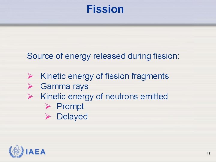 Fission Source of energy released during fission: Ø Kinetic energy of fission fragments Ø