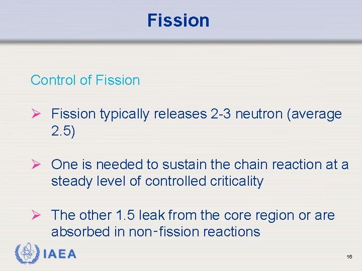 Fission Control of Fission Ø Fission typically releases 2 -3 neutron (average 2. 5)