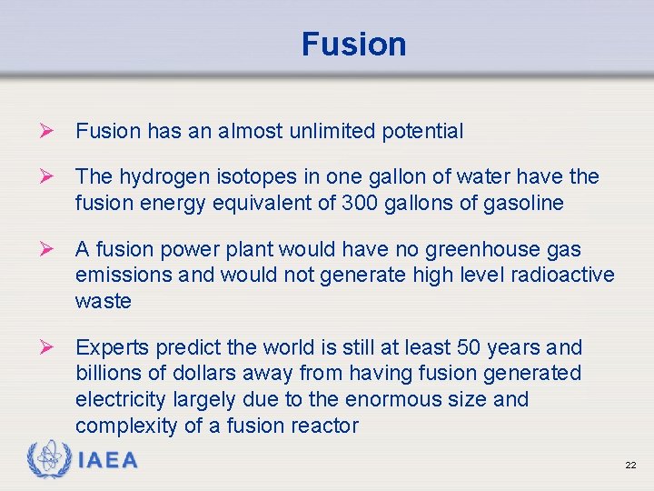 Fusion Ø Fusion has an almost unlimited potential Ø The hydrogen isotopes in one