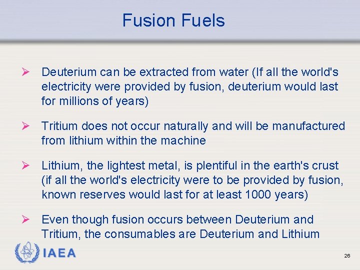 Fusion Fuels Ø Deuterium can be extracted from water (If all the world's electricity