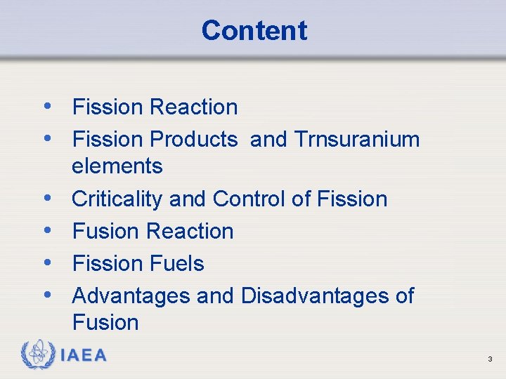 Content • Fission Reaction • Fission Products and Trnsuranium • • elements Criticality and
