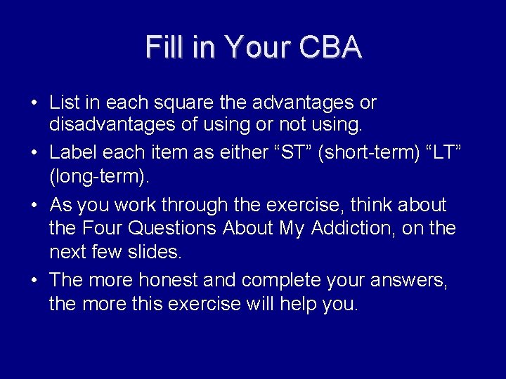 Fill in Your CBA • List in each square the advantages or disadvantages of