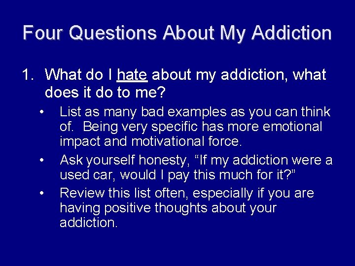 Four Questions About My Addiction 1. What do I hate about my addiction, what