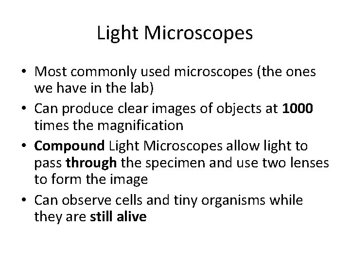 Light Microscopes • Most commonly used microscopes (the ones we have in the lab)