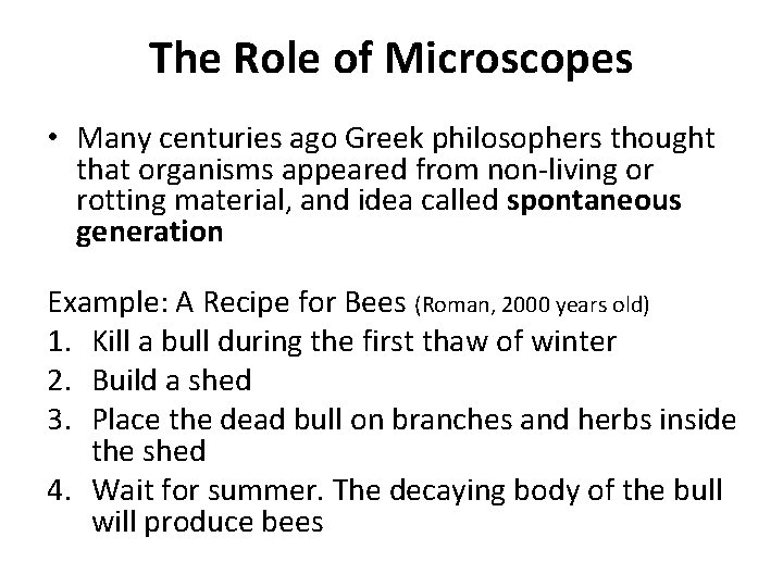 The Role of Microscopes • Many centuries ago Greek philosophers thought that organisms appeared